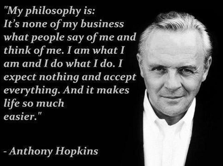 Expect nothing Philosophy of Anthony Hopkins