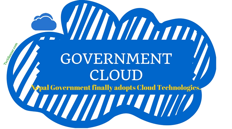 Government Cloud: Nepal Government finally adopts cloud technologies